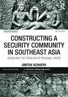 Constructing a Security Community in South East Asia: ASEAN and the Problem of Regional Order (Politics in Asia) 0415157633 Book Cover