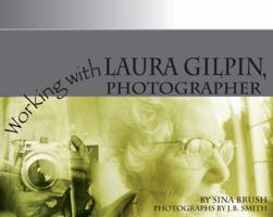 Working with Laura Gilpin, Photographer 1944293140 Book Cover
