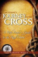 An Atheist's Journey To The Cross 8889127732 Book Cover