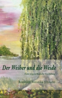 Der Weiher und die Weide: Eine ungewöhnliche Erzählung (German Edition) 3749794030 Book Cover