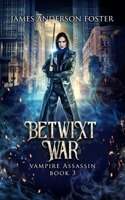 The Betwixt War: An Urban Fantasy Vampire Thriller (Vampire Assassin) B0GTQQ9VMN Book Cover