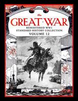 The Great War: Remastered WW1 Standard History Collection Volume 12 1792096933 Book Cover