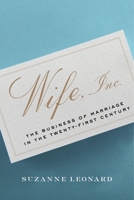 Wife, Inc.: The Business of Marriage in the Twenty-First Century 1479802514 Book Cover
