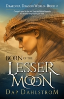 Born of the Lesser Moon: Drakonia, Book Two B0CC4GTH2J Book Cover