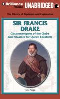 Sir Frances Drake: Circumnavigator of the Globe and Privateer for Queen Elizabeth (Library of Explorers and Exploration) 0823936309 Book Cover