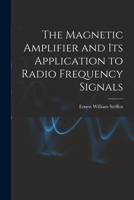 The Magnetic Amplifier and Its Application to Radio Frequency Signals 1015195458 Book Cover
