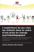 L'expérience du jeu chez les enfants dans le cadre d'une prise en charge psychopédagogique (French Edition) 6208645859 Book Cover