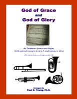God of Grace and God of Glory: for Trombone Quartet and Organ (with optional trumpet, horn in F, euphonium, or tuba) 172710630X Book Cover