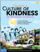 Create a Culture of Kindness in Middle School: 48 Character-Building Lessons to Foster Respect and Prevent Bullying 1631980297 Book Cover