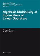 Algebraic Multiplicity of Eigenvalues of Linear Operators (Operator Theory: Advances and Applications) 376438400X Book Cover