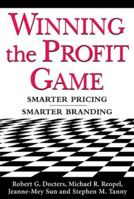 Winning the Profit Game: Smarter Pricing, Smarter Branding 0071434720 Book Cover