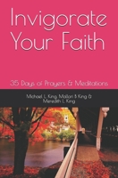 Invigorate Your Faith: 35 Days of Prayers & Meditations 1704105722 Book Cover