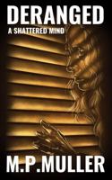Deranged: A Shattered Mind 0578888971 Book Cover