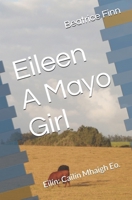 Eileen a Mayo Girl: Eil�n: Cail�n Mhaigh Eo. 1545542600 Book Cover