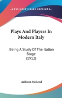 Plays and Players in Modern Italy 0548773866 Book Cover