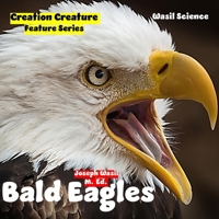 Creation Creature Features: Bald Eagles! B0CJ2TV62Q Book Cover