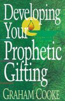Developing Your Prophetic Gifting 0800793269 Book Cover