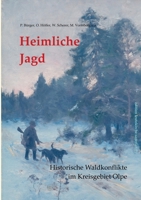 Heimliche Jagd: Historische Waldkonflikte im Kreisgebiet Olpe (German Edition) 375040903X Book Cover