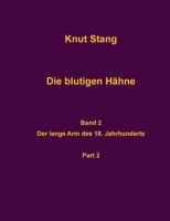 Die blutigen Hähne, Band 2: Der lange Arm des 18. Jahrhunderts, Pt. 2 (German Edition) 3819229094 Book Cover