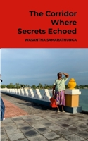 The Corridor Where Secrets Echoed 110567276X Book Cover