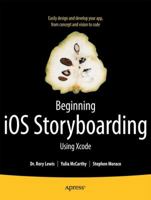 Beginning IOS Storyboarding with Xcode: Early Design and Develop Your App, from Concept and Vision to Code 1430242728 Book Cover