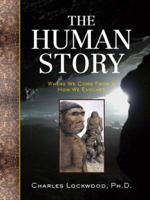 The Human Story: Where We Come From & How We Evolved 1402757476 Book Cover