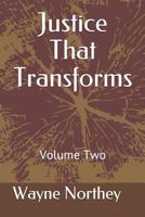 Justice That Transforms: Volume Two 1730768636 Book Cover