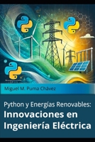 Python y Energías Renovables: Innovaciones en Ingeniería Eléctrica (Spanish Edition) B0DV5B5J2M Book Cover