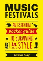 Music Festivals: An Essential Pocket Guide to Surviving in Style 1849537011 Book Cover