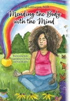 Mending the Body with the Mind: Harnessing Kids' Superpowers to Heal and Stay Healthy B0G314PTLY Book Cover
