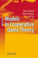 Models in Cooperative Game Theory: Crisp, Fuzzy, and Multi-Choice Games (Lecture Notes in Economics and Mathematical Systems) 364209676X Book Cover