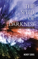 The Speed of Darkness: A Tale of Space, Time, and Aliens Who Love to Party! 1631929496 Book Cover