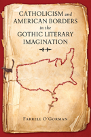 Catholicism and American Borders in the Gothic Literary Imagination 0268102171 Book Cover