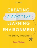Creating a Positive Learning Environment: The Savvy Teacher 0190318902 Book Cover