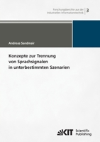 Konzepte zur Trennung von Sprachsignalen in unterbestimmten Szenarien 3866447442 Book Cover