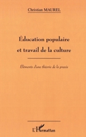 ÉDUCATION POPULAIRE ET TRAVAIL DE LA CULTURE: Eléments d'une théorie de la praxis (French Edition) 2747501094 Book Cover