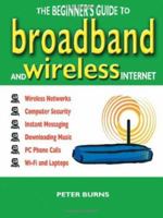 The Beginner's Guide to Broadband and Wireless Internet (Beginners Guide to) 1840244992 Book Cover