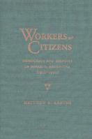 Workers or Citizens: Democracy and Identity in Rosario Argentina, (1912-1930) 0826322697 Book Cover