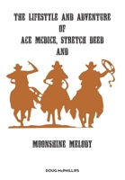 The lifestyle and adventure of Ace McDice, Stretch Deed & moonshine Melody 064542210X Book Cover