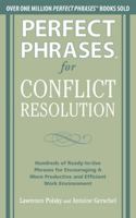 Perfect Phrases for Conflict Resolution: Hundreds of Ready-To-Use Phrases for Encouraging a More Productive and Efficient Work Environment 0071756167 Book Cover
