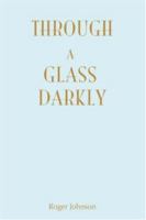 Through A Glass Darkly 0595414486 Book Cover