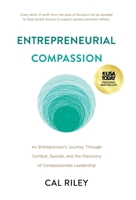 Entrepreneurial Compassion: An Entrepreneur's Journey Through Combat, Suicide, and the Discovery of Compassionate Leadership 1544549091 Book Cover