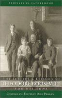 The Letters and Lessons of Teddy Roosevelt for His Sons (Training Boys to Be Men of God) 1929241321 Book Cover