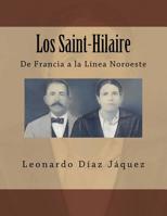 Los Saint-Hilaire: De Francia a la L�nea Noroeste 1499372523 Book Cover