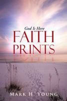 Faith Prints: God Is Here 1490826335 Book Cover