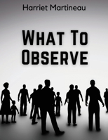 What To Observe 1835526020 Book Cover