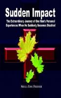 Sudden Impact: The Extraordinary Journey of One Man's Personal Experiences When He Suddenly Becomes Disabled 1403395896 Book Cover