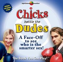 Spinner Books: Chicks Battle the Dudes: A Face-Off to See Who is the Smarter Sex! (Spinner Books) 1575288966 Book Cover