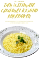 Den Ultimate Gourmet Risotto Kokeboken (Norwegian Edition) 1835644430 Book Cover