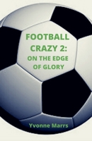 Football Crazy 2: On The Edge of Glory B0CF399BNV Book Cover